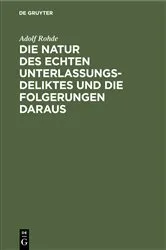 Book cover of Die Natur des echten Unterlassungsdeliktes und die Folgerungen daraus by Adolf Rohde