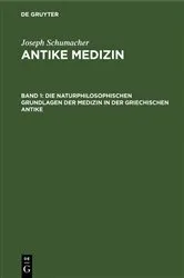 Book cover of Die naturphilosophischen Grundlagen der Medizin in der griechischen Antike by Joseph Schumacher