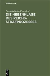 Book cover of Die Nebenklage des Reichsstrafprozesses by Ernst Heinrich Rosenfeld