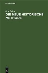 Book cover of Die neue historische Methode by G. v. Below