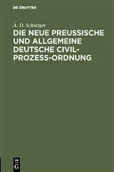 Book cover of Die neue Preußische und Allgemeine Deutsche Civil-Prozeß-Ordnung by Unknown