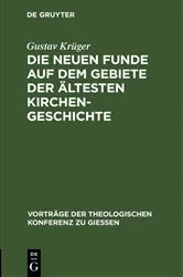 Book cover of Die neuen Funde auf dem Gebiete der ältesten Kirchengeschichte by Unknown