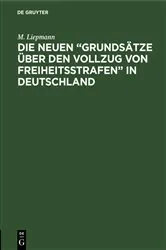 Book cover of Die neuen “Grundsätze über den Vollzug von Freiheitsstrafen” in Deutschland by M. Liepmann