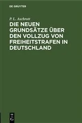 Book cover of Die neuen Grundsätze über den Vollzug von Freiheitstrafen in Deutschland by P. L. Aschrott