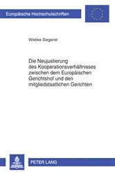 Book cover of Die Neujustierung des Kooperationsverhaeltnisses zwischen dem Europaeischen Gerichtshof und den mitgliedstaatlichen Gerichten by Wiebke Siegerist