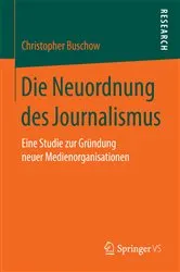 Book cover of Die Neuordnung des Journalismus by Christopher Buschow
