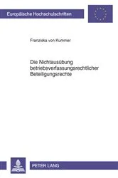 Book cover of Die Nichtausuebung betriebsverfassungsrechtlicher Beteiligungsrechte by Franziska von Kummer