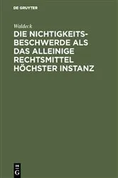 Book cover of Die Nichtigkeitsbeschwerde als das alleinige Rechtsmittel höchster Instanz by Unknown