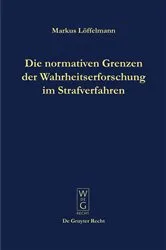 Book cover of Die normativen Grenzen der Wahrheitserforschung im Strafverfahren by Markus Löffelmann