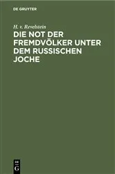 Book cover of Die Not der Fremdvölker unter dem russischen Joche by H. v. Revelstein