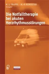 Book cover of Die Notfalltherapie bei akuten Herzrhythmusstörungen by H.-J. Trappe