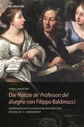 Book cover of Die Notizie de’ Professori del disegno von Filippo Baldinucci by Isabell Franconi