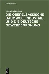Book cover of Die oberelsässische Baumwollindustrie und die deutsche Gewerbeordnung by Heinrich Herkner