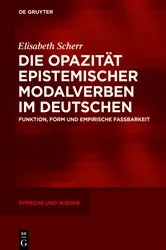 Book cover of Die Opazität epistemischer Modalverben im Deutschen by Elisabeth Scherr
