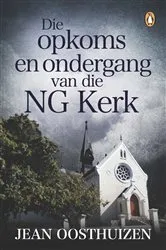 Book cover of Die opkoms en ondergang van die NG Kerk by Jean Oosthuizen