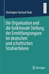 Book cover of Die Organisation und die funktionale Stellung der Ermittlungsorgane im deutschen und schottischen Strafverfahren by Christopher Gerhard Tiede