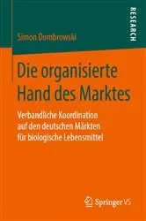 Book cover of Die organisierte Hand des Marktes by Simon Dombrowski
