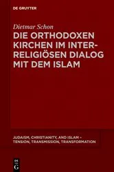 Book cover of Die orthodoxen Kirchen im interreligiösen Dialog mit dem Islam by Dietmar Schon