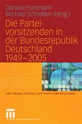 Book cover of Die Parteivorsitzenden in der Bundesrepublik Deutschland 1949 – 2005 by Daniela Forkmann