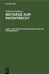 Book cover of Die patentfähige Erfindung und das Erfinderrecht (2nd ed.) by Wilhelm Dunkhase