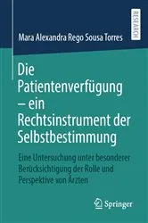 Book cover of Die Patientenverfügung – ein Rechtsinstrument der Selbstbestimmung by Mara Alexandra Rego Sousa Torres