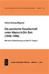 Book cover of Die persische Gesellschaft unter Nasiru 'd-Din Sah (1848-1896) by Heinz-Georg Migeod
