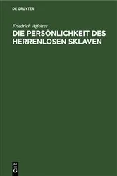 Book cover of Die Persönlichkeit des Herrenlosen Sklaven by Friedrich Affolter
