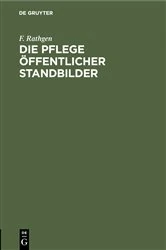 Book cover of Die Pflege öffentlicher Standbilder by F. Rathgen