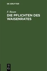 Book cover of Die Pflichten des Waisenrates (2nd ed.) by F. Baum