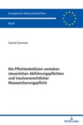 Book cover of Die Pflichtenkollision zwischen steuerlichen Abfuehrungspflichten und insolvenzrechtlicher Massesicherungspflicht by Daniel Sommer