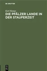 Book cover of Die Pfälzer Lande in der Stauferzeit by Karl Hampe
