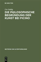 Book cover of Die philosophische Begründung der Kunst bei Ficino by Ute Oehlig
