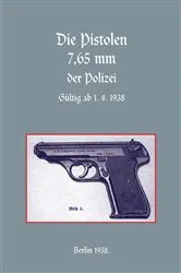 Book cover of Die Pistolen 7,65 mm der Polizei by Kurt Daluege