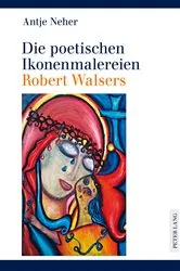 Book cover of Die poetischen Ikonenmalereien Robert Walsers by Antje Neher