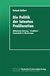 Book cover of Die Politik der latenten Proliferation by Roland Kollert