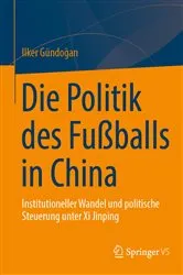 Book cover of Die Politik des Fußballs in China by Ilker Gündoğan