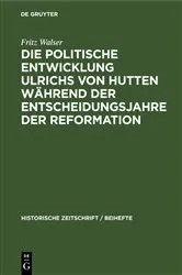 Book cover of Die politische Entwicklung Ulrichs von Hutten während der Entscheidungsjahre der Reformation by Fritz Walser