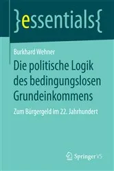 Book cover of Die politische Logik des bedingungslosen Grundeinkommens by Burkhard Wehner