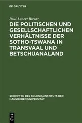 Book cover of Die politischen und gesellschaftlichen Verhältnisse der Sotho-Tswana in Transvaal und Betschuanaland by Paul-Lenert Breutz