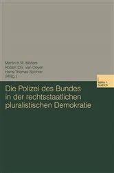 Book cover of Die Polizei des Bundes in der rechtsstaatlichen pluralistischen Demokratie by Martin Möllers