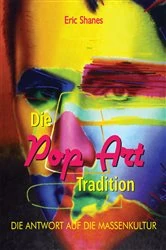 Book cover of Die Pop Art Tradition - Die antwort auf die Massenkultur by Eric Shanes
