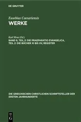 Book cover of Die Praeparatio Evangelica, Teil 2: Die Bücher XI bis XV, Register by Karl Mras