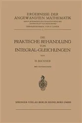 Book cover of Die Praktische Behandlung von Integral-Gleichungen by Unknown