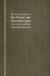 Book cover of Die Praxis der Hydrotherapie und verwandter Heilmethoden by A. Laqueur