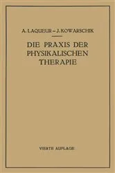 Book cover of Die Praxis der Physikalischen Therapie (4th ed.) by A. Laqueur