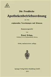 Book cover of Die Preußische Apothekenbetriebsordnung mit den ergänzenden Verordnungen und Erlassen (3rd ed.) by Ernst Urban