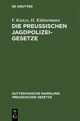 Book cover of Die Preußischen Jagdpolizeigesetze (2nd ed.) by F. Kunze