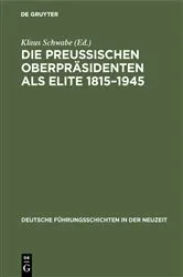 Book cover of Die Preußischen Oberpräsidenten als Elite 1815–1945 by Klaus Schwabe