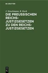 Book cover of Die Preußischen Reichs-Justizgesetzen zu den Reichs-Justizgesetzen (2nd ed.) by J. Struckmann