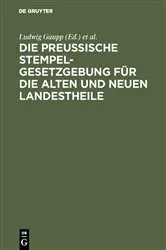 Book cover of Die Preussische Stempelgesetzgebung für die alten und neuen Landestheile (4th ed.) by Ludwig Gaupp